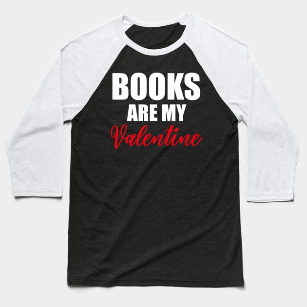 Books Are My Valentine Baseball T-Shirt by Abir's Store